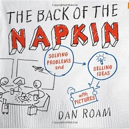 The Back of The Napkin, Dan Roam