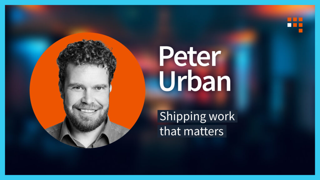 Peter Urban - Shipping work that matters